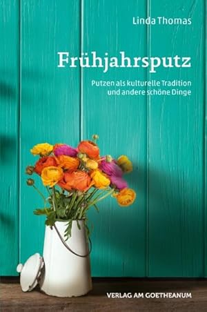 Seller image for Frhjahrsputz : Putzen als kulturelle Traditon und andere schne Dinge for sale by Smartbuy