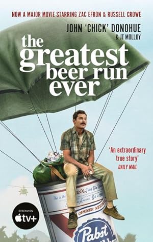 Bild des Verkufers fr The Greatest Beer Run Ever : THE CRAZY TRUE STORY BEHIND THE MAJOR MOVIE STARRING ZAC EFRON AND RUSSELL CROW zum Verkauf von Smartbuy