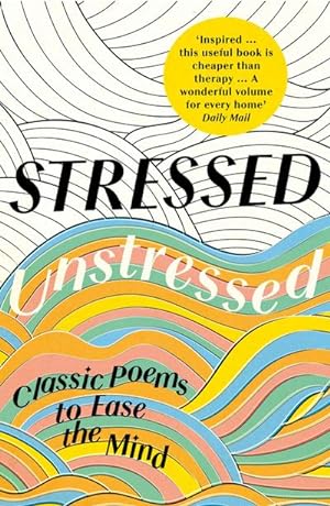 Bild des Verkufers fr Stressed, Unstressed : Classic Poems to Ease the Mind zum Verkauf von Smartbuy