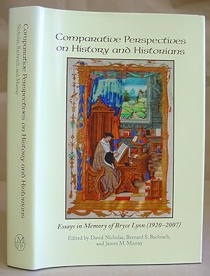 Comparative Perspectives On History And Historians : Essays In Memory Of Bryce Lyon ( 1920 - 2007 )