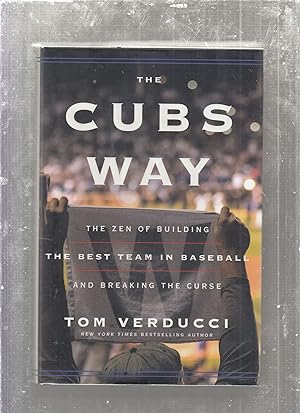 Seller image for The Cubs Way: The Zen of Building The Best Team In Baseball and Breaking The Curse for sale by Old Book Shop of Bordentown (ABAA, ILAB)