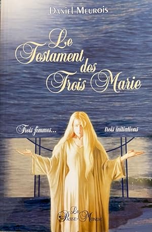 Bild des Verkufers fr Le Testament des Trois Marie - Trois femmes, trois initiations zum Verkauf von Livres Norrois