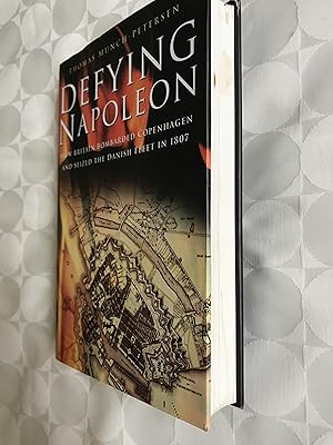 Seller image for Defying Napoleon. How Britain Bombarded Copenhagen and Seized the Danish Fleet in 1807. for sale by VJ Books