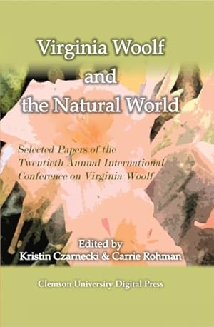 Seller image for Virginia Woolf and the Natural World : Papers of the Twentieth Annual Conference on Virginia Woolf for sale by GreatBookPrices