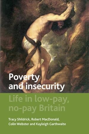 Image du vendeur pour Poverty and Insecurity : Life in low-pay, no-pay Britain mis en vente par GreatBookPricesUK