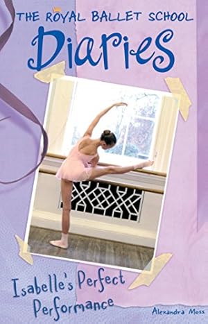 Bild des Verkufers fr Isabelle's Perfect Performance #3 (Royal Ballet School Diaries) zum Verkauf von Reliant Bookstore