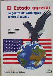 Imagen del vendedor de Estado Agresor La guerra de Washington contra el mundo a la venta por Almacen de los Libros Olvidados