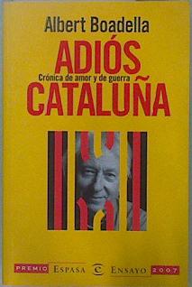 Imagen del vendedor de Adiós Cataluña crónica de amor y de guerra a la venta por Almacen de los Libros Olvidados