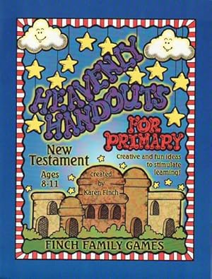 Imagen del vendedor de Heavenly Handouts: New Testament Ages 8-11 - Finch Family Games - Handouts: Primary Manual #7 New Testament a la venta por Reliant Bookstore