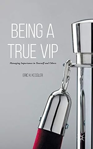 Imagen del vendedor de Being a True VIP: Managing Importance in Yourself and Others a la venta por WeBuyBooks