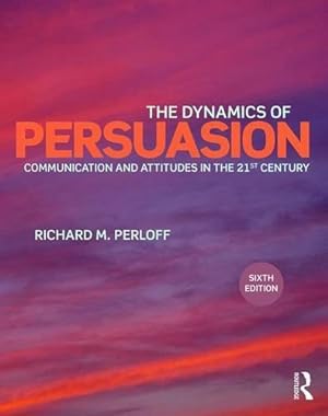 Seller image for The Dynamics of Persuasion: Communication and Attitudes in the Twenty-First Century (Routledge Communication Series) for sale by WeBuyBooks