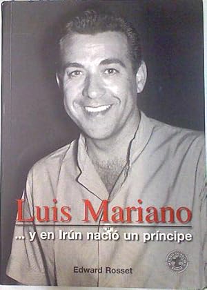 Imagen del vendedor de Luis Mariano . y en Irn nacio un prncipe a la venta por Almacen de los Libros Olvidados