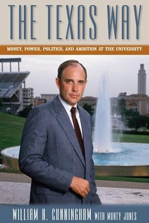 Imagen del vendedor de The Texas Way: Money, Power, Politics, and Ambition at The University a la venta por WeBuyBooks