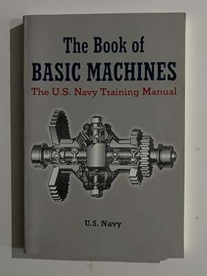 Bild des Verkufers fr The Book of Basic Machines: The U.S. Navy Training Manual zum Verkauf von Liberty Book Store ABAA FABA IOBA