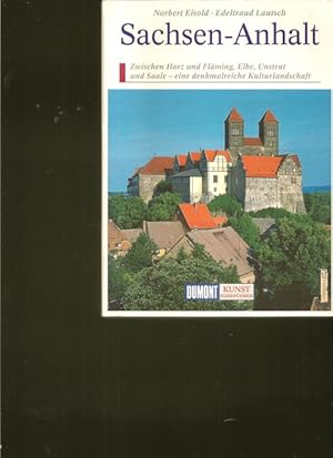 Sachsen-Anhalt. DUMONT Kunst-Reiseführer. Zwischen Harz und Fläming, Elbe, Unstrut und Saale - ei...