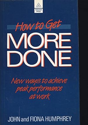 Bild des Verkufers fr How to Get More Done: Improving Your Personal Productivity zum Verkauf von WeBuyBooks