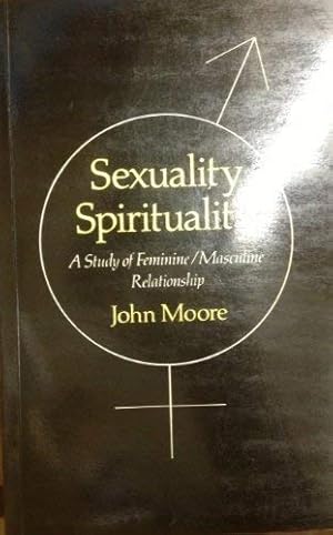 Seller image for Sexuality, Spirituality: Study of Masculine-Feminine Relationships for sale by WeBuyBooks