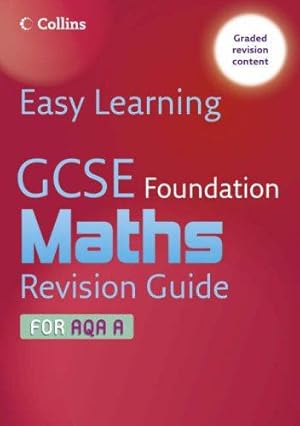 Seller image for Easy Learning GCSE Maths Revision Guide for AQA A: Foundation for sale by WeBuyBooks