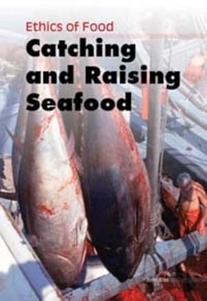 Bild des Verkufers fr Catching and Raising Seafood (Ethics of Food) zum Verkauf von WeBuyBooks