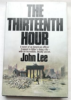 Seller image for The Thirteenth Hour - A Novel of an American Officer Trapped in Hitler's Dying Ciry . for sale by Transformer