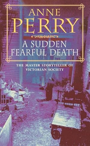 Bild des Verkufers fr A Sudden Fearful Death (William Monk Mystery, Book 4) : A shocking murder from the depths of Victorian London zum Verkauf von Smartbuy