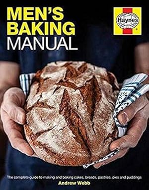 Seller image for Men's Baking Manual: The Complete Guide to Making and Baking Cakes, Breads, Pastries, Pies and Puddings for sale by WeBuyBooks