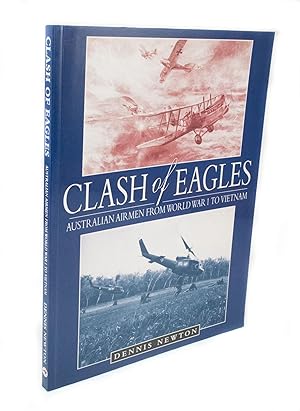 Clash of Eagles Australian Airmen from WW1 to Vietnam