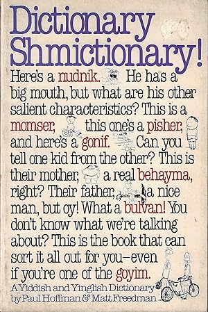 Image du vendeur pour Dictionary, Shmictionary: A Yiddish and Yinglish Dictionary (English and Yiddish Edition) mis en vente par Firefly Bookstore