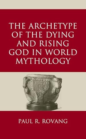 Image du vendeur pour Archetype of the Dying and Rising God in World Mythology mis en vente par GreatBookPricesUK