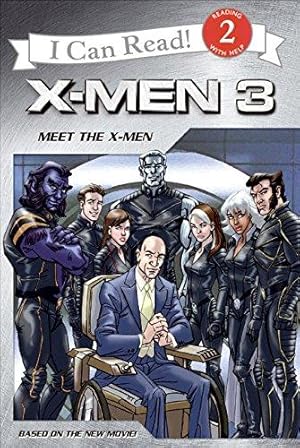 Seller image for X-Men - The Last Stand: Meet the X-Men (I Can Read Book S.) for sale by WeBuyBooks