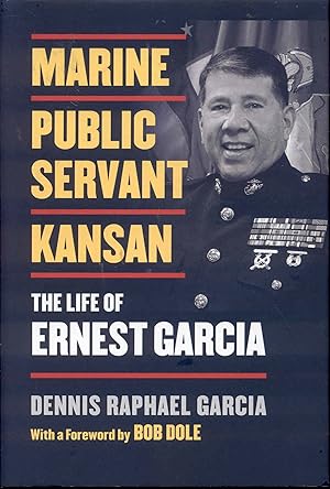 Seller image for Marine, Public Servant, Kansan: The Life of Ernest Garcia for sale by Bookmarc's