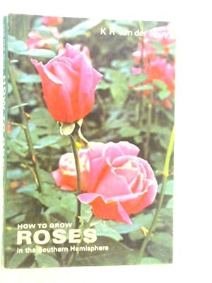 Imagen del vendedor de How to Grow Roses in The Southern Hemisphere a la venta por World of Rare Books