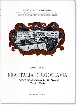 Civiltà del Risorgimento 32. Fra Italia E Iugoslavia - Saggi Sulla Questione di Trieste (1945-1954)