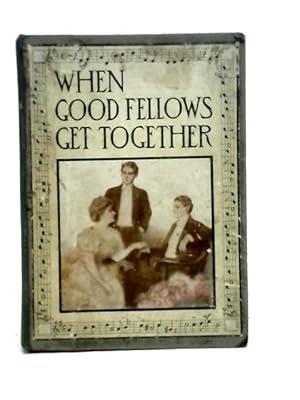 Imagen del vendedor de When Good Fellows Get Together a la venta por World of Rare Books