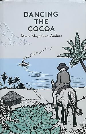 Dancing the Cocoa: The Story of the Daughter of a Trinidadian Cocoa Planter, Maria Magdalena Anduze