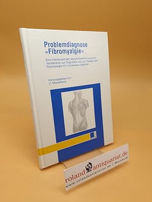 Bild des Verkufers fr Problemdiagnose "Fibromyalgie" ; eine interdisziplinre Standortbestimmung zum Verstndnis, zur Diagnostik und zur Therapie der Fibromyalgie mit "consensus baseline" zum Verkauf von Roland Antiquariat UG haftungsbeschrnkt