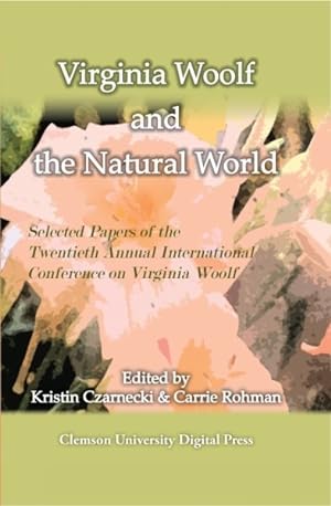 Image du vendeur pour Virginia Woolf and the Natural World : Papers of the Twentieth Annual Conference on Virginia Woolf mis en vente par GreatBookPrices
