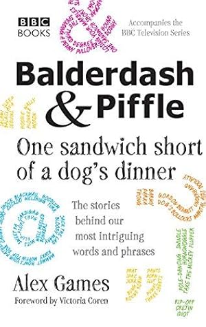 Bild des Verkufers fr Balderdash & Piffle: One Sandwich Short of a Dog's Dinner zum Verkauf von WeBuyBooks