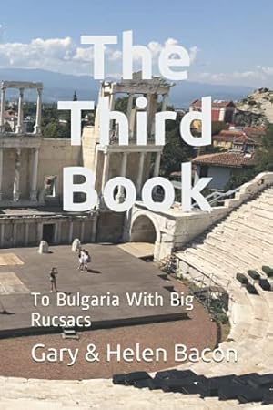 Bild des Verkufers fr The Third Book: To Bulgaria With Big Rucsacs (Bacons On Tour) zum Verkauf von WeBuyBooks