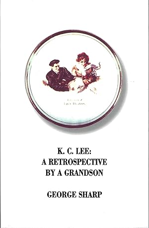 Granddad Was a Quiet Man K. C. Lee: A Retrospective By a Grandson