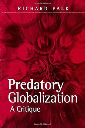 Bild des Verkufers fr Predatory Globalization: A Critique zum Verkauf von WeBuyBooks