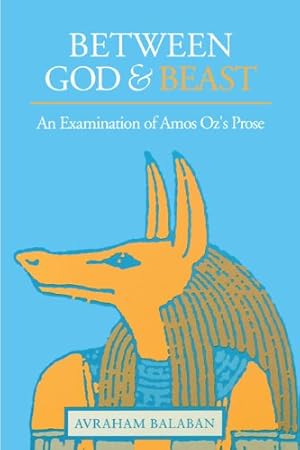 Bild des Verkufers fr Between God and Beast: Examination of Amos Oz's Prose: An Examination of Amos Ozs Prose zum Verkauf von WeBuyBooks