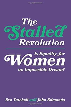 Bild des Verkufers fr The Stalled Revolution: Is Equality for Women an Impossible Dream? zum Verkauf von WeBuyBooks