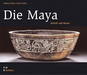 Die Maya : Schrift und Kunst / von Nikolai Grube und Maria Gaida. Hrsg. von Claus Pelling und Mar...