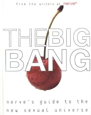 Bild des Verkufers fr The Big Bang: Nerve's Guide to the New Sexual Universe zum Verkauf von WeBuyBooks