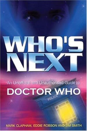 Imagen del vendedor de Who's Next: An Unofficial and Unauthorised Guide to Doctor Who: An Unofficial & Unauthorised Guide to Dr Who a la venta por WeBuyBooks