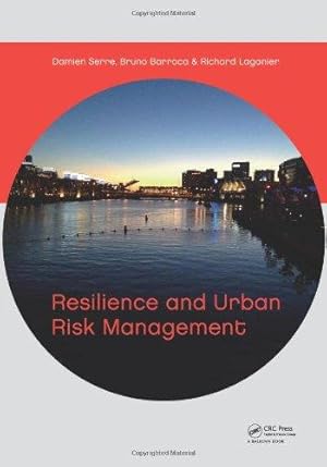 Image du vendeur pour Resilience and Urban Risk Management: Proceedings of the Conference 'how the Concept of Resillience Is Able to Improve Urban Risk Management? a . Analysis : Paris, France, 3-4 November 2011 mis en vente par WeBuyBooks