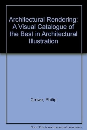 Seller image for Architectural Rendering: A Visual Catalogue of the Best in Architectural Illustration for sale by WeBuyBooks