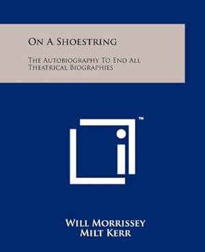 Imagen del vendedor de On A Shoestring: The Autobiography To End All Theatrical Biographies a la venta por WeBuyBooks