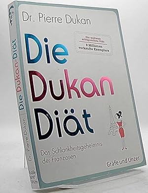 Die Dukan-Diät : [das Schlankheitsgeheimnis der Franzosen]. Pierre Dukan. [Übers.: Christiane Böc...